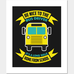 Be nice to the bus driver - School bus driver gift graphic Posters and Art